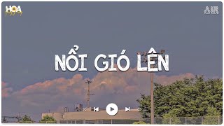 Nổi Gió Lên lofi - Mặc kệ Thôi Mình Yêu Một Ai Là Mong Gần Bên Lofi - Nhạc Lofi Chill Nhẹ Nhàng 2024