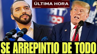 DONALD TRUMP SE ARREPINTIO DE TODO Y LO RECONOCE , LE MANDA MENSAJE A BUKELE