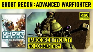 GHOST RECON: ADVANCED WARFIGHTER - COMPLETE GAME - HARDCORE DIFFICULTY - NO COMMENTARY LONGPLAY - 4K