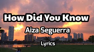 HOW DID YOU KNOW Aiza Seguerra(lyrics)