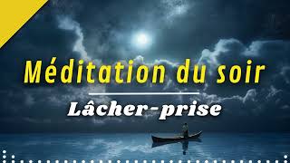 Méditation du soir pour Lâcher prise et S'ENDORMIR | Méditation guidée