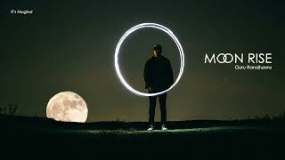 Moon Rise  - Guru Randhawa | it's Mughal