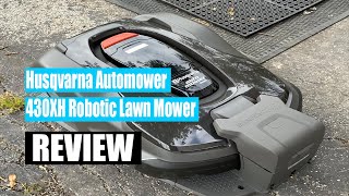 Review Husqvarna Automower 430XH Robotic Lawn Mower 2022