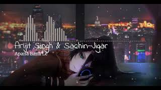 Apana Bana Le  (Slowed & Reverb) ||  Arijit Singh & Sachin jigar