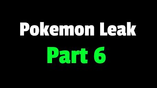 The Gamefreak Pokemon Leak - Part 6 (early mega evolution)