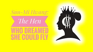 Sun-Mi Hwang: The Hen Who Dreamed She Could Fly