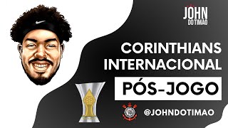 LIVE PÓS-JOGO - CORINTHIANS x INTERNACIONAL - 29º RODADA DO BRASILEIRÃO! JOHN DO TIMÃO AO VIVO