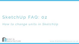 SketchUp FAQ 02 - How to change units in SketchUp