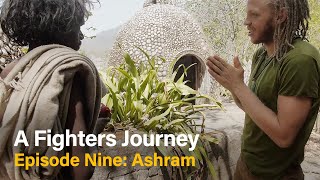 A Fighters Journey. Episode Nine: The Ashram