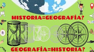 ¿HISTORIA=GEOGRAFÍA?¿GEOGRAFÍA=HISTORIA?