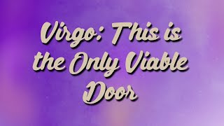 Virgo: This is the Only Viable Door 🚪