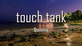 quinnie - ​touch tank (Lyrics) | fantastic lyrics