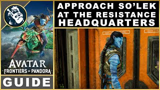 Avatar Frontiers of Pandora Approach So'Lek at Resistance Headquarters | Quest Guide