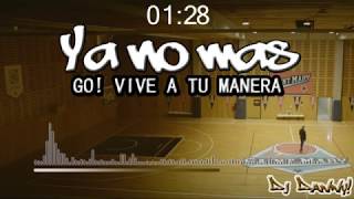 Ya no mas - GO! VIVE A TU MANERA - (Fiestero Remix) - DJ Danny!