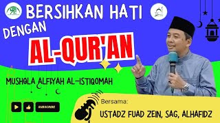 Bersihkan Hati Dengan Alquran || Ustadz Fuad Zein, S.Ag, Alhafidz