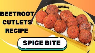 Beetroot Cutlets Recipe By Spice Bite