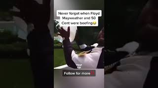 Never Forget When Floyd Mayweather And 50 Cent Were Beefing