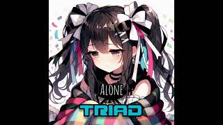 Alone-- Triad