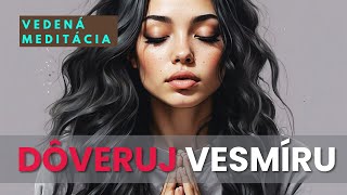 Meditácia DôVERUJ VESMÍRU / nechaj sa viesť ❤️