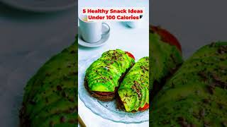 5 Healthy Snack Ideas Under 100 Calories || #shorts #viralshorts #healthysnacks