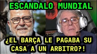 “EL BARÇA COMPARABA CASAS A ARBITROS POR AYUDARLES” Vergüenza mundial DE LLUIS CANUT y Siro Lopez