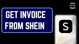 How to Get Invoice From Shein Ecommerce App: New Updated 2024