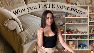 why you hate your home & how to fix it