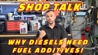 SHOP TALK: WHY DIESEL FUEL ADDITIVES ARE NECESSARY & WHY YOU SHOULD BE USING THEM!