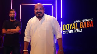 DJ Rahat feat Parvez - Doyal Baba (Remix by Shipon)