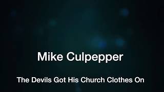 Mike Culpepper / The Devils Got His Church Clothes On