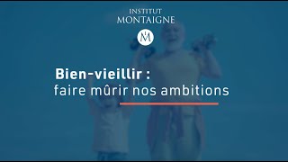 Bien vieillir : faire mûrir nos ambitions