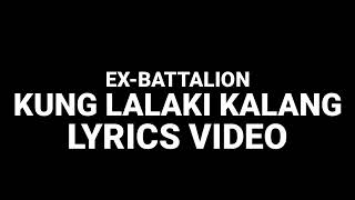 kung lalaki ka lang - ex battalion ft. jroa - | LYRICS VIDEO |