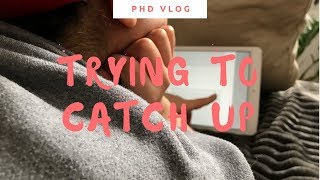 PhD VLog: Trying to catch up