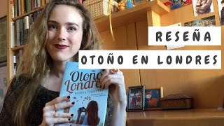 MI RESEÑA DE OTOÑO EN LONDRES de Andrea Izquierdo