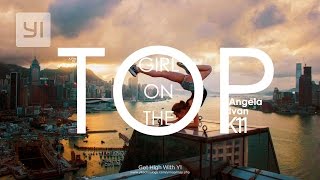 Girl on the TOP Documentary Series 3 #YICamera | YI 4K