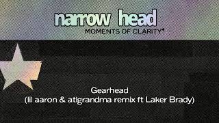 Narrow Head - “Gearhead (lil aaron & atlgrandma remix ft Laker Brady)” (Official Audio)