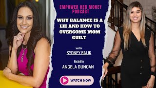 Empower HER Money Podcast: Why Balance is a Lie and How to Overcome Mom Guilt