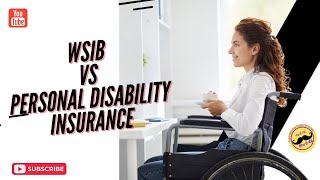 "Comparing WSIB and Personal Disability Insurance: What You Need to Know"