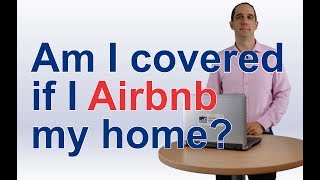 Am I Covered if I Rent My Home on Airbnb?