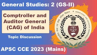 Comptroller and Auditor General (CAG) of India | GS-2 | Direct from Class | APSC CCE 2023 Mains