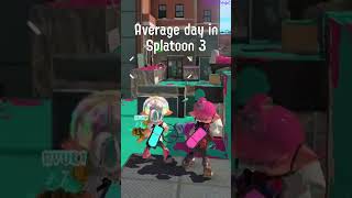 Average day in Splatoon 3  #splatoon3 #splatfest #funny #memes #smoothbrain  #splatoongameplay