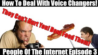 #3 HOW TO DEAL WITH VOICE CHANGERS! - /w Private Stone -  People Of The Internet