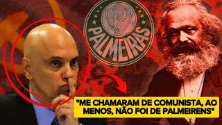 HILÁRIO: Alexandre de Moraes prefere ser comunista do que palmeirense