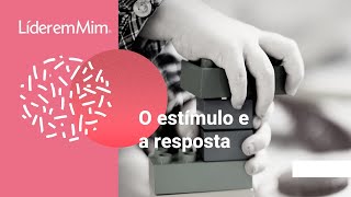 O estímulo e a resposta