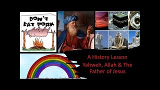 A History Lesson   about Yahweh Allah & the Father of Jesus