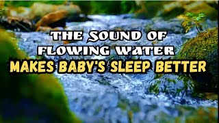 THE SOUND OF FLOWING WATER MAKES BABY'S SLEEP BETTER