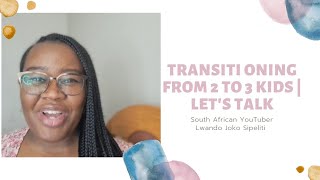 Transitioning from 2 to 3 kids | Let's talk | Parenting hacks and tips | South African YouTuber