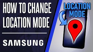 How to Change Location Mode on Samsung Phone