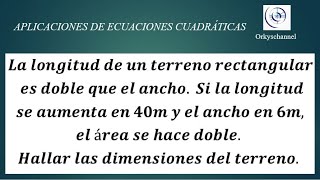 APLICACIONES DE ECUACIONES CUADRÁTICAS : DIMENSIONES DE UN TERRENO RECTANGULAR