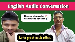 #english_speaking audio conversation with my dearest and nearest friend. let's improve our English